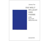 Buchcover James Fox: Die Welt im Licht der Farbe – Eine Kulturgeschichte